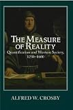 The Measure Of Reality : Quantification And Western  Society, 1250-1600