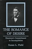 The Romance of Desire: Emerson's Commitment to Incompletion