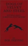 Dogs of Velvet and Steel: Pit Bulldogs: A Manual for Owners
