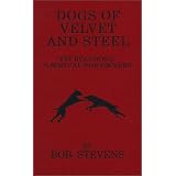Dogs of Velvet and Steel: Pit Bulldogs: A Manual for Owners