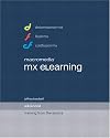 Macromedia MX eLearning: Advanced Training from the Source