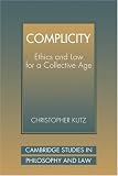 Complicity: Ethics and Law for a Collective Age