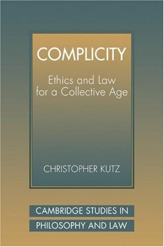 complicity ethics and law for a collective age cambridge studies in philosophy and law