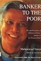 Banker to the poor : the autobiography of Muhammad Yunus, founder of Grameen Bank