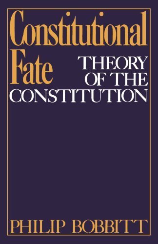 Constitutional Fate: Theory of the Constitution by Philip Bobbitt (1984-03-15)