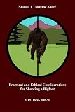 Should I take the shot? Practical and Ethical Considerations for shooting a Bigfoot