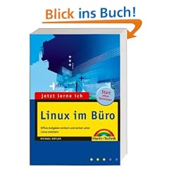 Jetzt lerne ich Linux im B�ro. Office-Aufgaben einfach und sicher unter Linux meistern