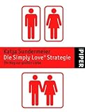 Die Simply Love&reg; Strategie: Ihr Weg zur gro&szlig;en Liebe - Katja Sundermeier