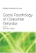 Social Psychology of Consumer Behavior (Frontiers of Social Psychology)