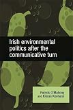 Irish environmental politics after the communicative turn