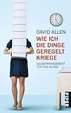 David Allen: Wie ich die Dinge geregelt kriege: Selbstmanagement f�r den Alltag