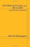 Gender Fantasy and Realism in American Literature