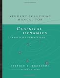 Student Solutions Manual for Thornton Marion s Classical Dynamics of Particles and Systems, 5th