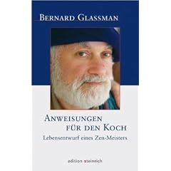 Anweisungen f�r den Koch: Lebensentwurf eines Zen-Meisters