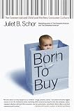 Born to Buy: The Commercialized Child and the New Consumer Culture