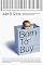 Born to Buy: The Commercialized Child and the New Consumer Culture
