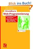 Grundkurs Web-Programmierung: Interaktion, Grafik und Dynamik - Mit XHTML und CSS, XML, JavaScript,  Applets, SVG, PHP