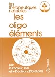 Livres Oligothérapie - Les oligo-éléments: Thérapeutiques naturelles