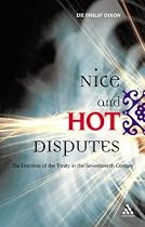 Nice and Hot Disputes: The Doctrine of the Trinity in the Seventeenth Century