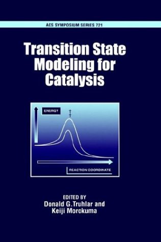 Transition State Modeling for Catalysis (Acs Symposium Series) under Catalysis in The Books Store