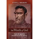the wrath of god lope de aguirre revolutionary of the americas