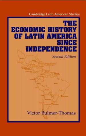 The Economic History of Latin America since Independence (Cambridge Latin American Studies)