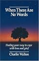 When there Are No Words: Finding Your Way to Cope with Loss and Grief