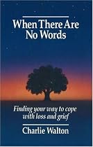 When there Are No Words: Finding Your Way to Cope with Loss and Grief