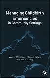 Managing Childbirth Emergencies in Community Settings