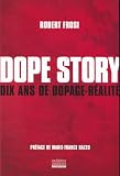 Dope Story: Dix ans de dopage-r�alit�