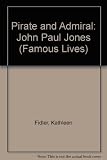 Pirate and admiral : the story of John Paul Jones