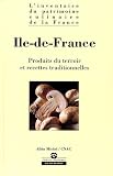 Ile-de-France : produits du terroir et recettes traditionnelles