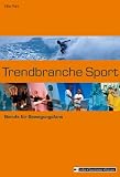Trendbranche Sport. Berufe f�r Bewegungsfans