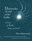 Understanding the Sick and the Healthy: A View of World, Man, and God, With a New Introduction by Hilary Putnam
