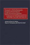 Toward a Child-Centered, Neighborhood-Based Child Protection System: A Report of the Consortium on Children, Families, and the Law