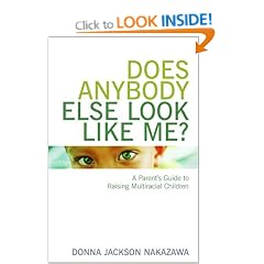 Does Anybody Else Look Like Me?: A Parent's Guide to Raising Multiracial Children