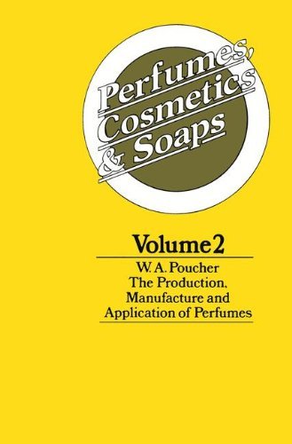 Perfumes, Cosmetics and Soaps: Volume II The Production, Manufacture and Application of Perfumes (Volume 2) 1974 edition by Poucher, W. A. (2013) Paperback