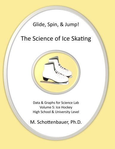 Glide, Spin, & Jump: The Science of Ice Skating: Volume 5: Data and Graphs for Science Lab: Hockey