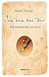 Ich bin bei dir: 366 Liebesbriefe von Jesus - Sarah Young