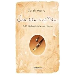 Ich bin bei dir: 366 Liebesbriefe von Jesus