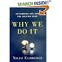 Why We Do It: Rethinking Sex and the Selfish Gene