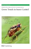 Green Trends in Insect Control (RSC Green Chemistry)