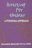 Directing For Theater: A Personal Approach (Edgardo Bengson De La Cruz)