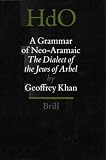 A Grammar of Neo-Aramaic: The Dialect of the Jews of Arbel (Handbook of Oriental Studies Handbuch Der Orientalistik)