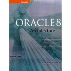 Oracle 8 Architecture (Oracle Press Series)