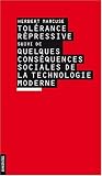 Tolérance Répressive, suivi de Quelques conséquences sociales de la technologie moderne