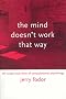 The Mind Doesn't Work That Way: The Scope and Limits of Computational Psychology (Representation and Mind Series)