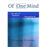 of one mind the logic of hypnosis the practice of therapy