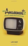 With Amusement for All: A History of American Popular Culture since 1830 Reviews