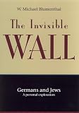 The Invisible Wall : The Mystery of the Germans and the Jews